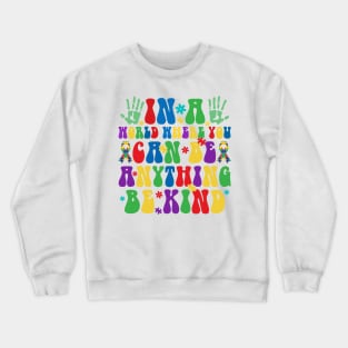 In a world you can be anything be kind Autism Awareness Gift for Birthday, Mother's Day, Thanksgiving, Christmas Crewneck Sweatshirt